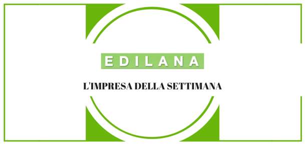 L’impresa della settimana: EDILANA