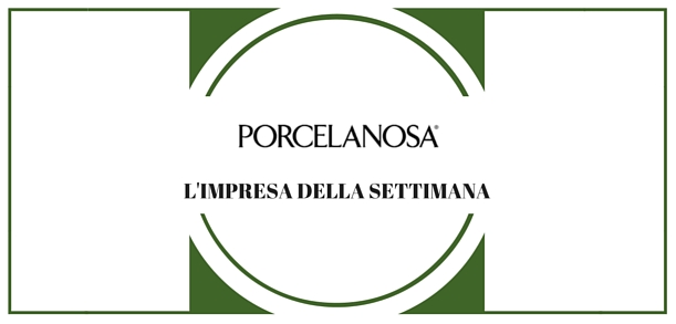 L’impresa della settimana: Porcelanosa