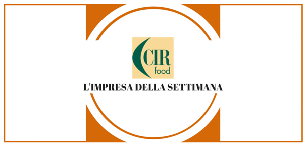 L’impresa della settimana: CIR Food