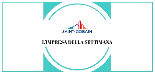 L’impresa della settimana: Saint-Gobain
