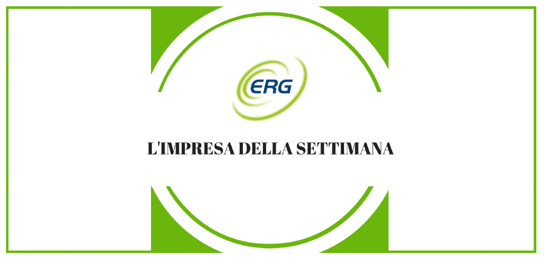 L’impresa della settimana: ERG