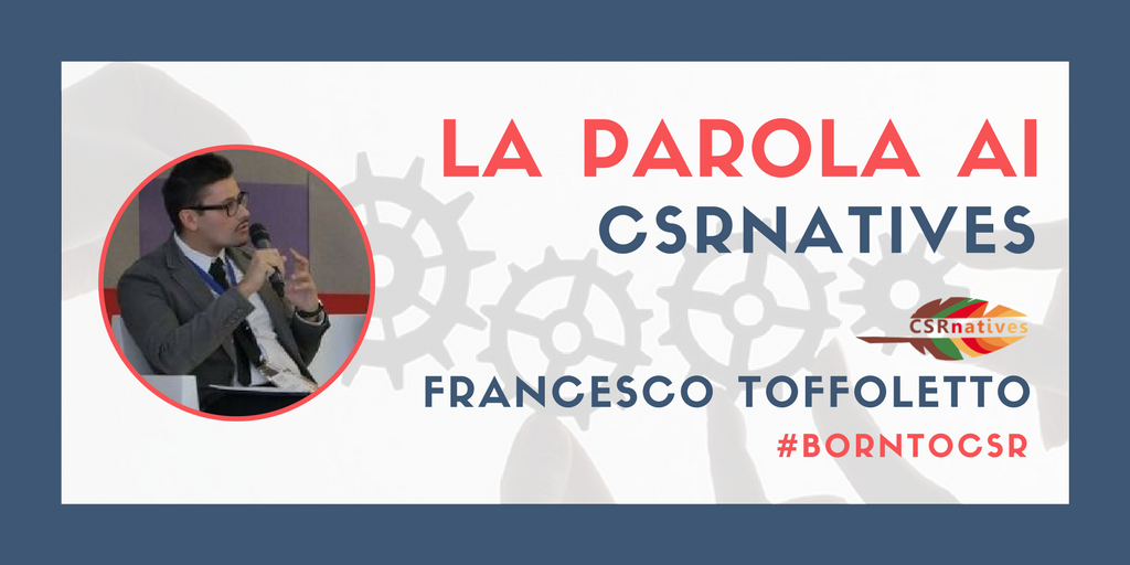 Aprire la mente all’innovazione sociale: l’intervista al CSRnative Francesco Toffoletto