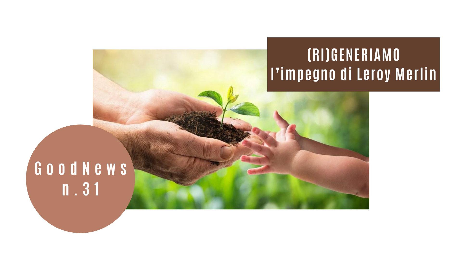 (RI)GENERIAMO: l’impegno di Leroy Merlin