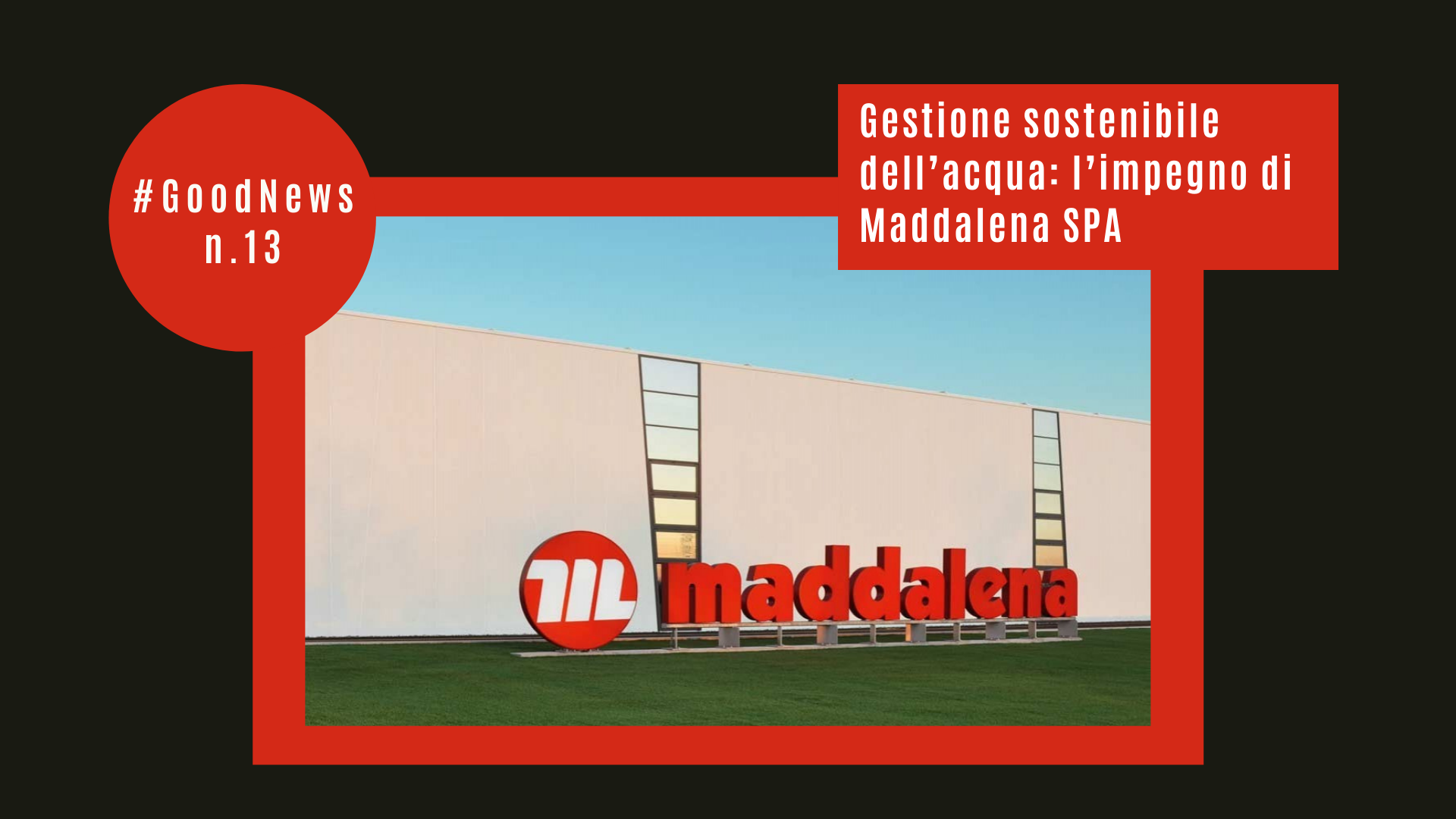 Gestione sostenibile dell’acqua: l’impegno di Maddalena SPA