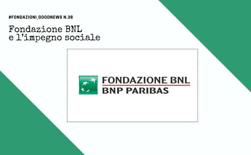 Fondazione BNL e l’impegno sociale