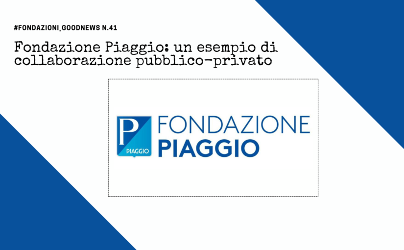 Fondazione Piaggio: un esempio di collaborazione pubblico-privato