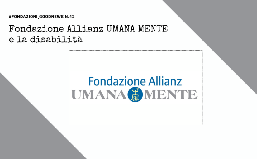 Fondazione Allianz UMANA MENTE e la disabilità