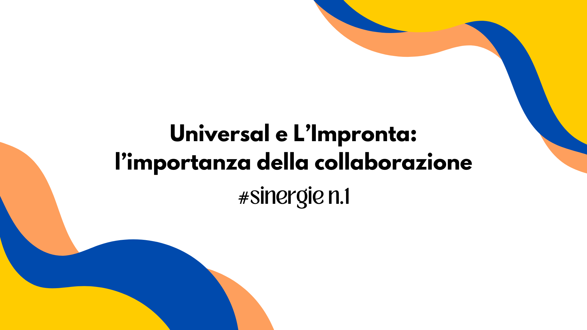 Universal e L’Impronta: l’importanza della collaborazione