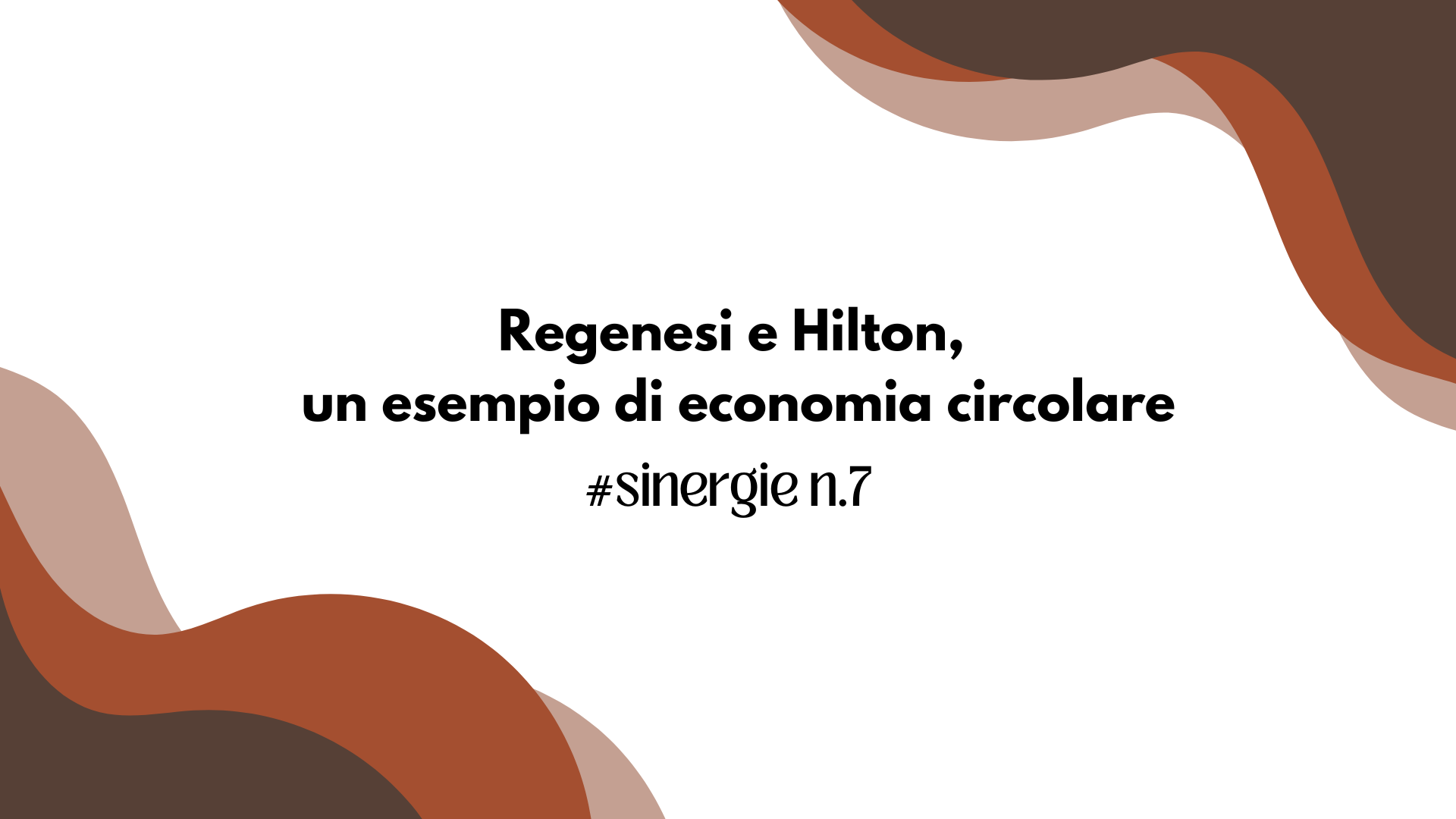Regenesi e Hilton, un esempio di economia circolare