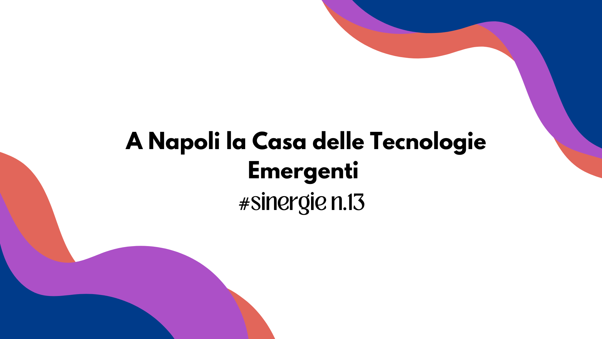 A Napoli la Casa delle Tecnologie Emergenti