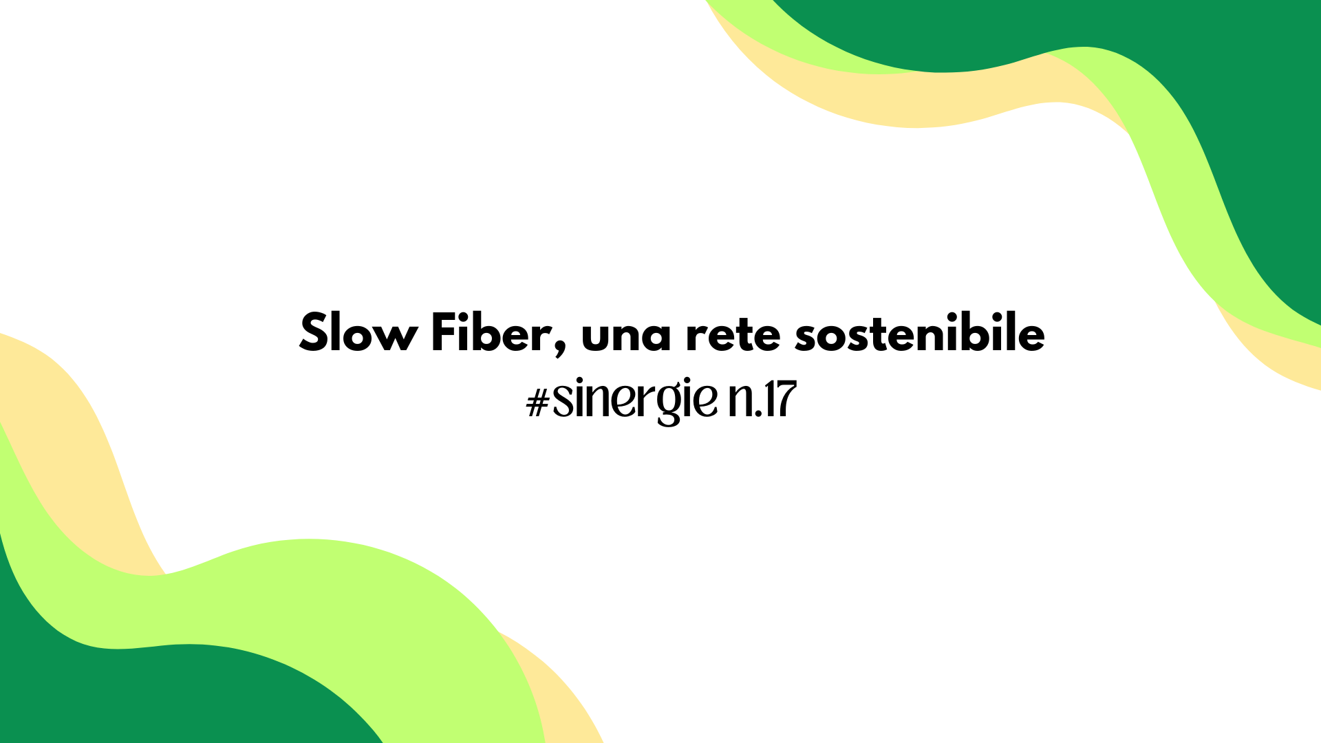Slow Fiber, una rete sostenibile