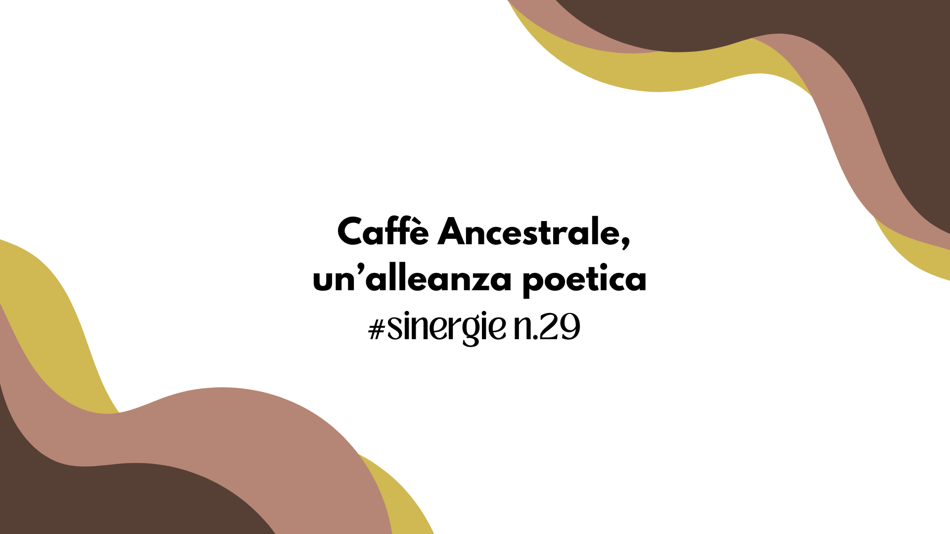 Caffè Ancestrale, un’alleanza poetica