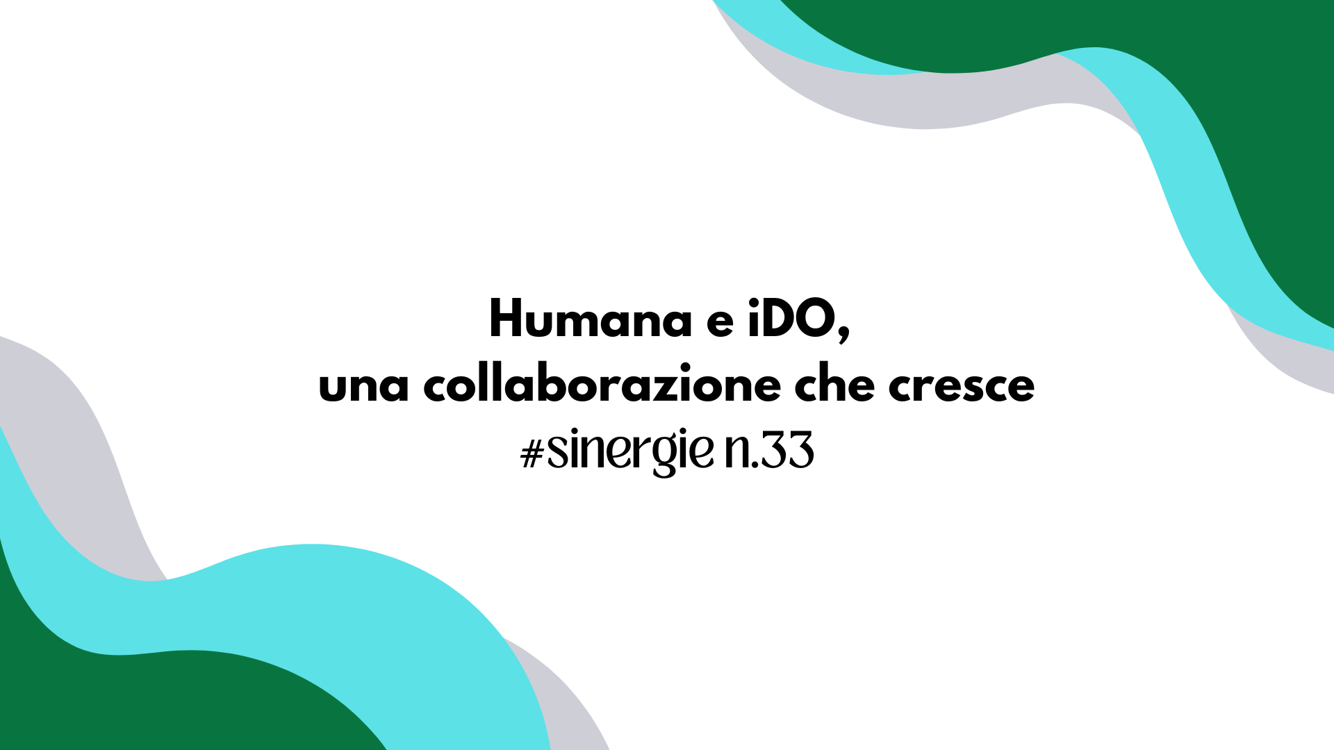Humana e iDO, una collaborazione che cresce