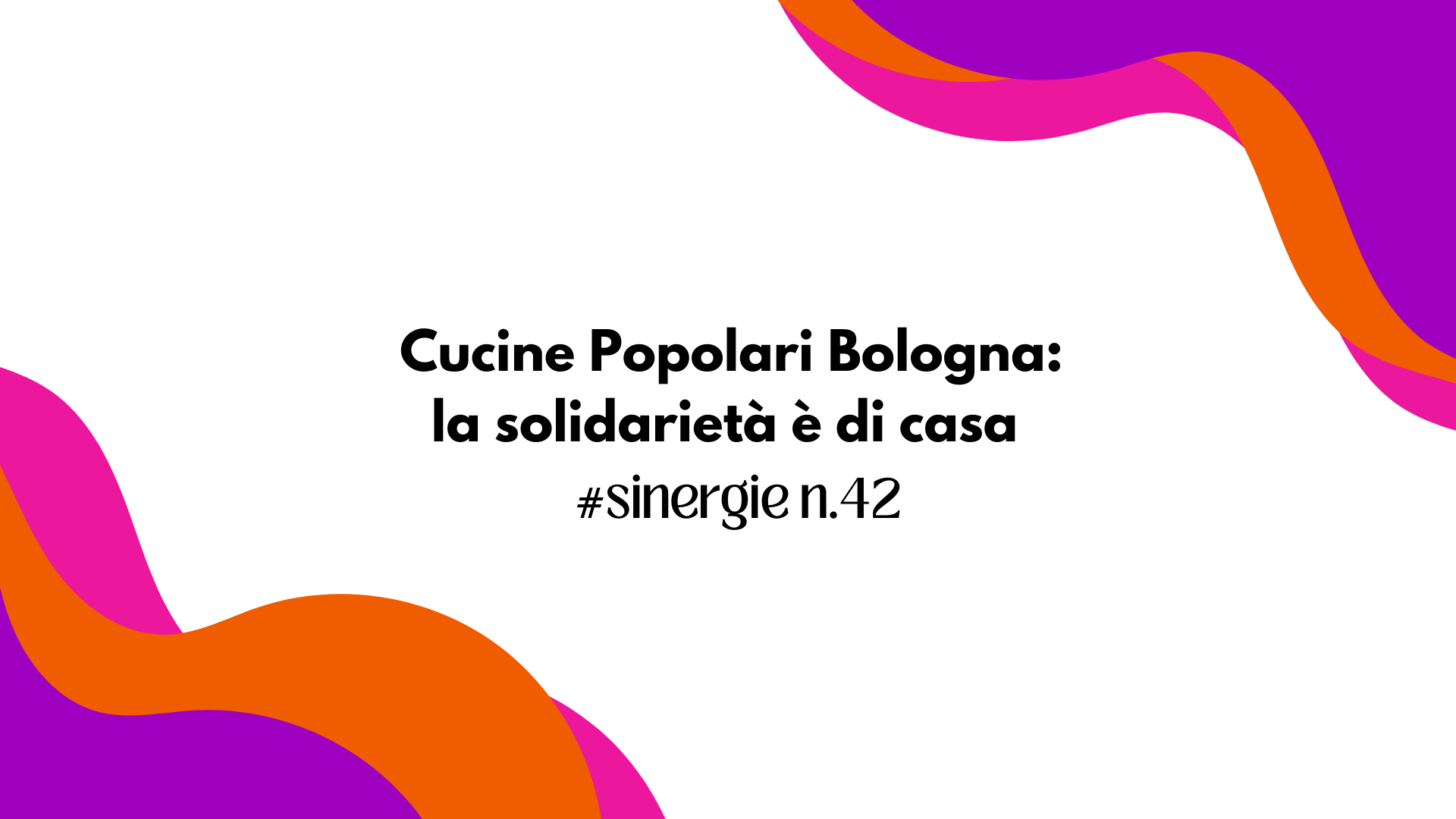 Cucine Popolari Bologna: la solidarietà è di casa