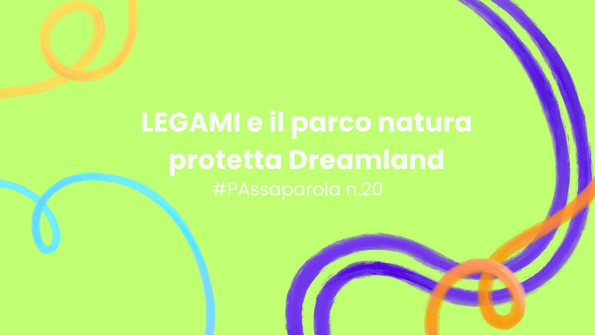 LEGAMI e il parco natura protetta Dreamland