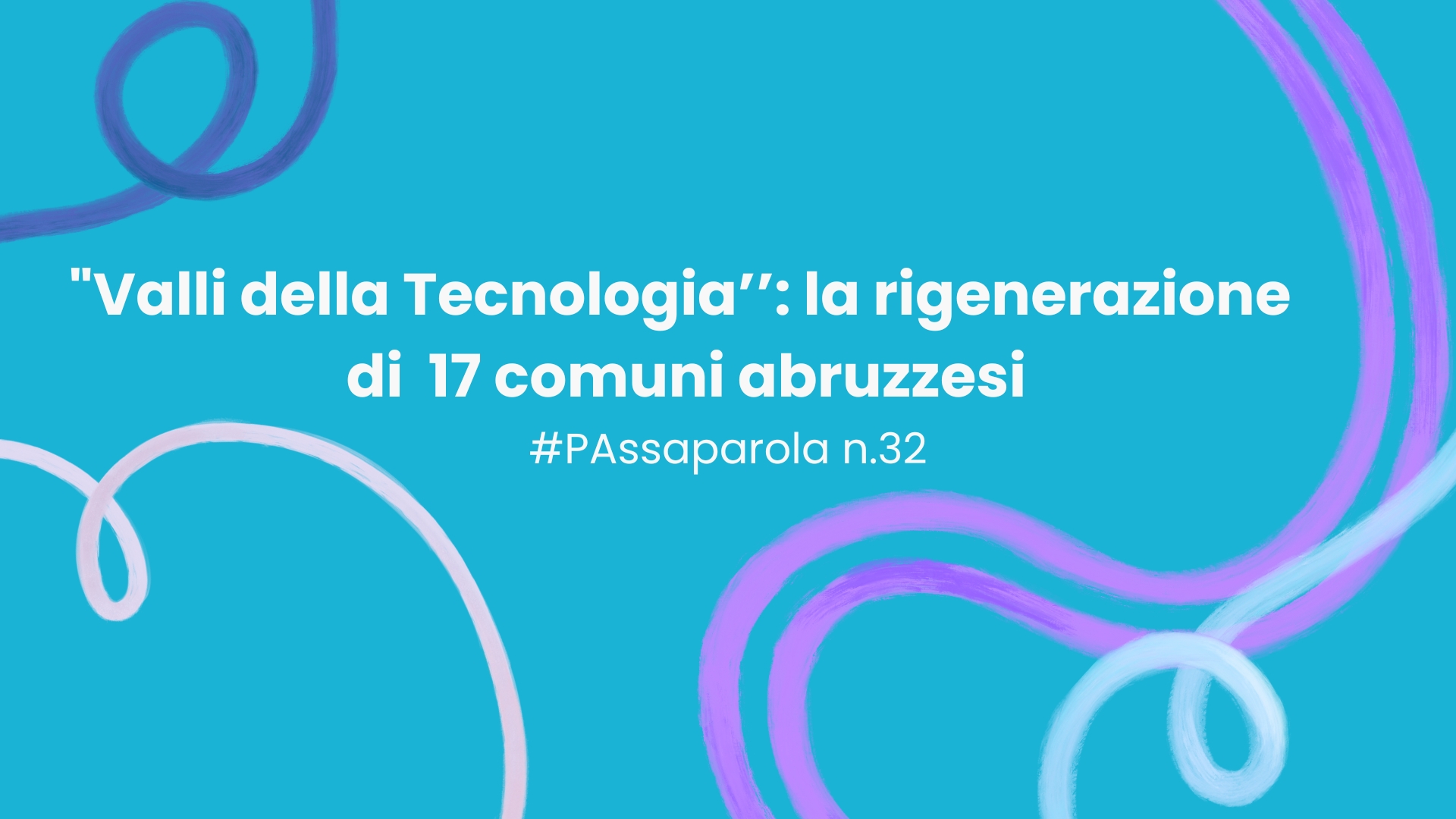 “Valli della Tecnologia’’: la rigenerazione di 17 comuni abruzzesi